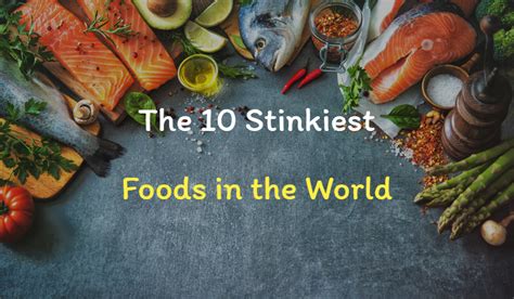 Ten Stinkiest Foods In the World